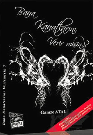Bana Kanatlarını Verir misin? – Gamze Atal – Siyah Beyaz Yayınları kitap kapağı