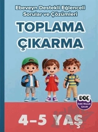 4-5 Yaş Toplama Çıkarma Ebeveyn Destekli Eğlenceli Sorular ve Çözümleri – Kolektif – Dahi Olacak Çocuk Yayınları kitap kapağı