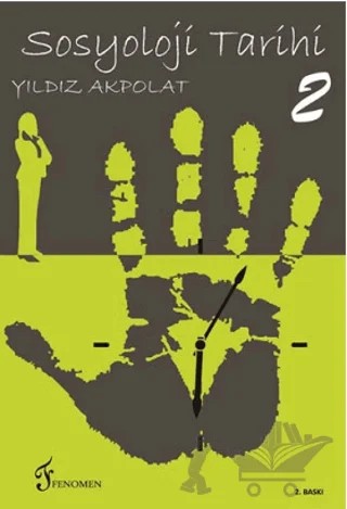 Sosyoloji Tarihi 2 – Yıldız Akpolat – Fenomen Yayıncılık kitap kapağı