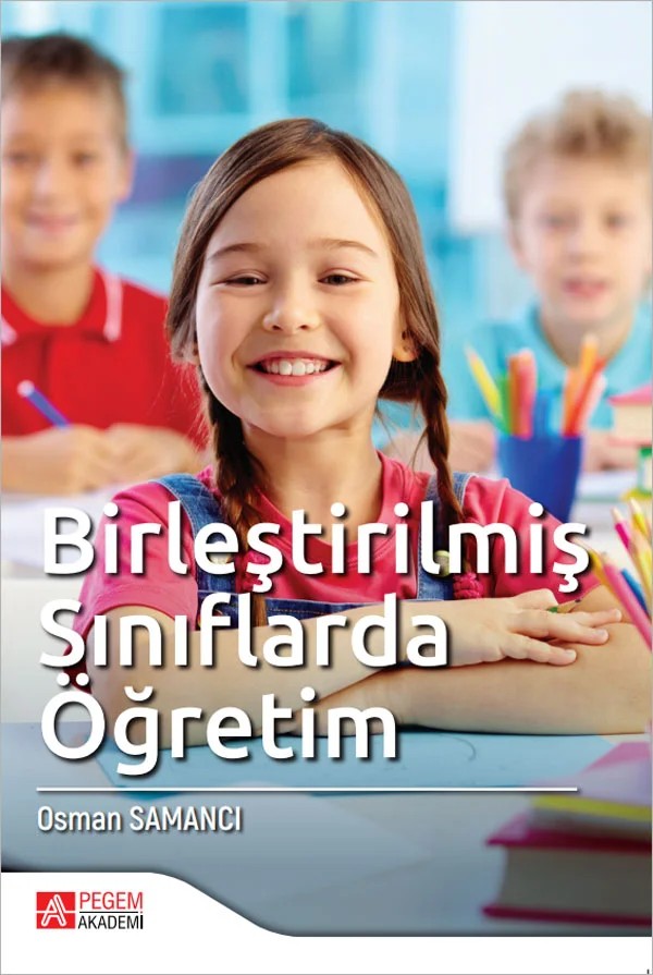 Birleştirilmiş Sınıflarda Öğretim – Osman Samancı – Pegem Akademi Yayıncılık kitap kapağı