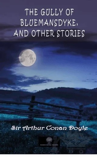 The Gully of Bluemansdyke, and Other Stories – Sir Arthur Conan Doyle – Platanus Publishing kitap kapağı