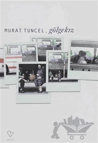Gölge Kız – Murat Tuncel – Varlık Yayınları kitap kapağı