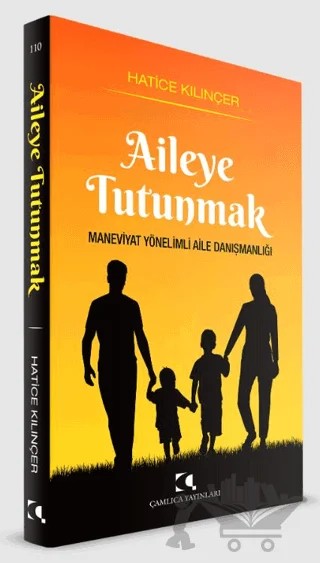 Aileye Tutunmak – Hatice Kılınçer – Çamlıca Yayınları kitap kapağı