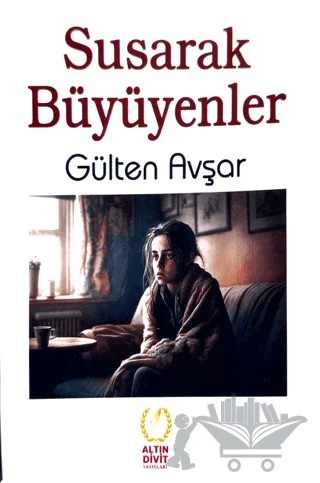 Susarak Büyüyenler – Gülten Avşar – Altın Divit Yayınevi kitap kapağı