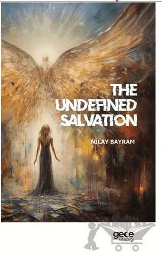 The Undefined Salvation – Nilay Bayram – Gece Kitaplığı kitap kapağı