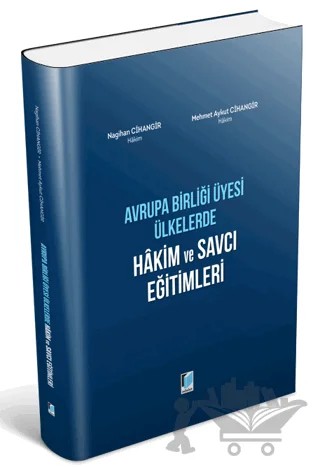 Avrupa Birliği Üyesi Ülkerde Hakim ve Savcı Eğitimleri – Mehmet Aykut Cihangir, Nagihan Cihangir – Adalet Yayınevi kitap kapağı