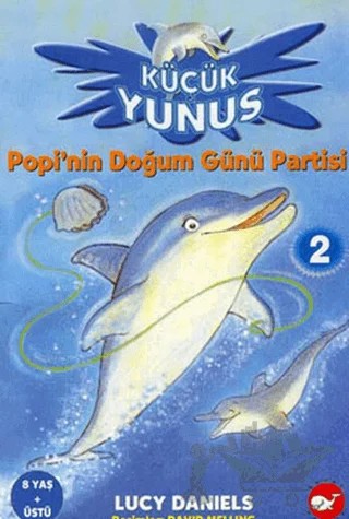 Küçük Yunus 2 Popi’nin Doğum Günü Partisi – Lucy Daniels – Beyaz Balina Yayınları kitap kapağı