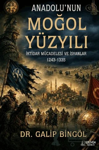 Anadolu’nun Moğol Yüzyılı – Galip Bingöl – Serüven Yayınevi kitap kapağı