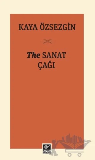 The Sanat Çağı – Kaya Özsezgin – Kaynak Yayınları kitap kapağı