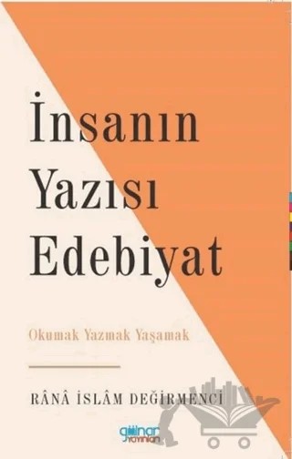 İnsanın Yazısı Edebiyat – Rana İslam Değirmenci – Gülnar Yayınları kitap kapağı