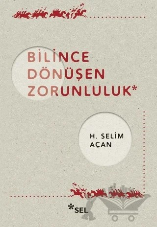Bilince Dönüşen Zorunluluk – H. Selim Açan – Sel Yayıncılık kitap kapağı