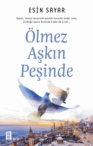 Ölmez Aşkın Peşinde – Esin Sayar – Mona Kitap kitap kapağı