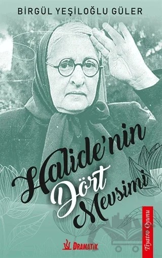 Halide'nin Dört Mevsimi – Birgül Yeşiloğlu Güler – Dramatik Yayınları kitap kapağı