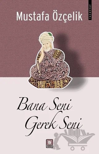 Bana Seni Gerek Seni – Mustafa Özçelik – Tedev Yayınları kitap kapağı