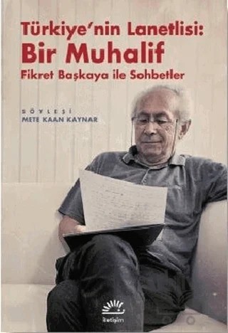 Türkiye'nin Lanetlisi: Bir Muhalif – Mete Kaan Kaynar – İletişim Yayınevi kitap kapağı