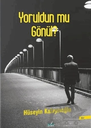 Yoruldun Mu Gönül? – Hüseyin Kalaycıoğlu – İzan Yayıncılık kitap kapağı
