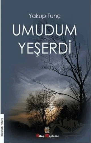 Umudum Yeşerdi – Yakup Tunç – Kitap Müptelası Yayınları kitap kapağı