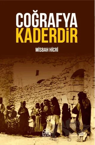 Coğrafya Kaderdir – Misbah Hicri – Kent Işıkları Yayınları kitap kapağı