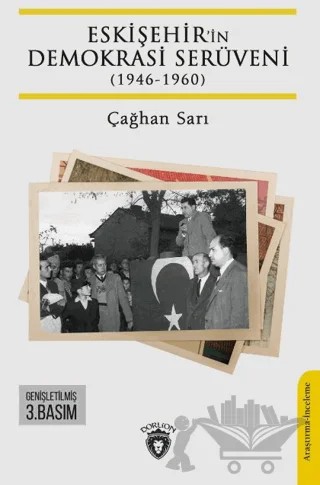 Eskişehir’in Demokrasi Serüveni (1946-1960) – Çağhan Sarı – Dorlion Yayınları kitap kapağı