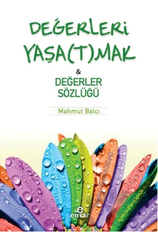 Değerleri Yaşatmak ve Değerler Sözlüğü – Mahmut Balcı – Ensar Neşriyat kitap kapağı
