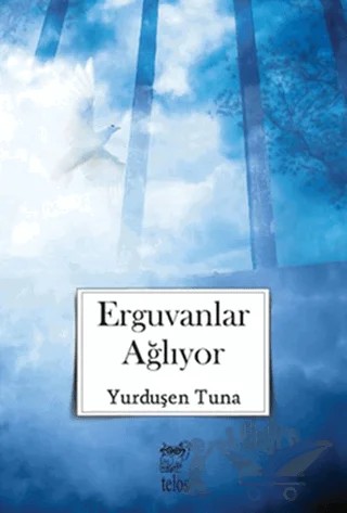 Erguvanlar Ağlıyor – Yurduşen Tuna – Telos Yayıncılık kitap kapağı