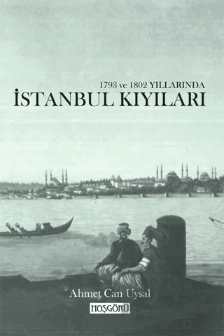 1793 ve 1802 Yıllarında İstanbul Kıyıları – Ahmet Can Uysal – Hoşgörü Yayınları kitap kapağı