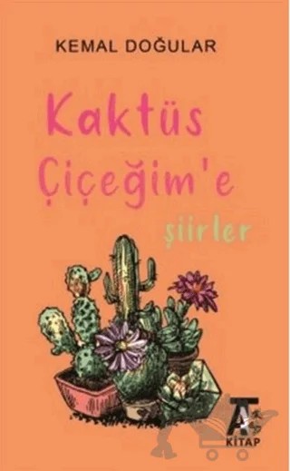Kaktüs Çiçeğim'e Şiirler – Kemal Doğular – Kitap At Yayınları kitap kapağı