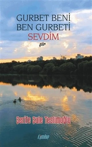 Gurbet Beni Ben Gurbeti Sevdim – Şerife Şule Teslimoğlu – Çimke Yayınevi kitap kapağı