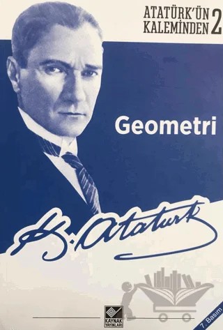 Atatürk'ün Kaleminden 2: Geometri – Mustafa Kemal Atatürk – Kaynak Yayınları kitap kapağı