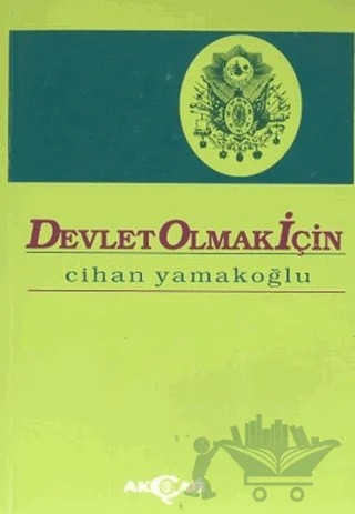 Devlet Olmak İçin – Cihan Yamakoğlu – Akçağ Yayınları kitap kapağı