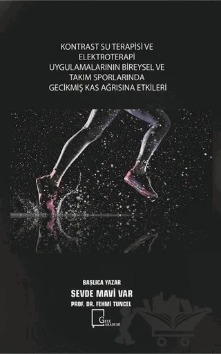 Kontrast Su Terapisi ve Elektroterapi Uygulamalarının Bİreysel ve Takım Sporlarında Gecikmiş Kas Ağrısına Etkilerİ – Sevde Mavi Yar – Gece Akademi kitap kapağı