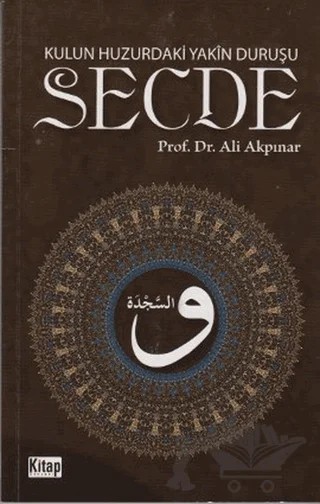 Kulun Huzurundaki Yakın Duruşu Secde – Ali Akpınar – Kitap Dünyası Yayınları kitap kapağı