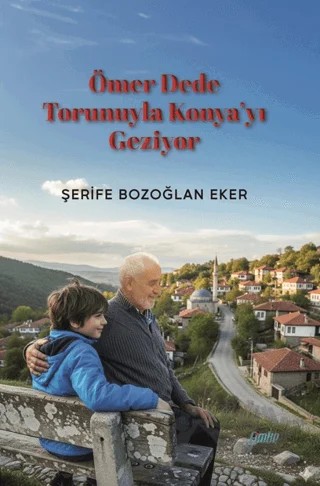 Ömer Dede Torunuyla Konya’yı Geziyor – Şerife Bozoğlan Eker – Çimke Yayınevi kitap kapağı