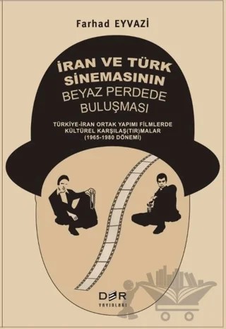İran ve Türk Sinemasının Beyaz Perdede Buluşması – Farhad Eyvazi – Der Yayınları kitap kapağı