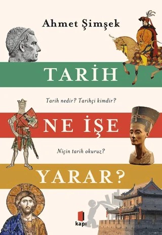 Tarih Ne İşe Yarar? – Ahmet Şimşek – Kapı Yayınları kitap kapağı