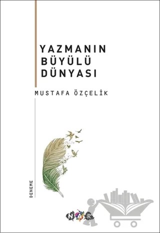Yazmanın Büyülü Dünyası – Mustafa Özçelik – Nar Yayınları kitap kapağı