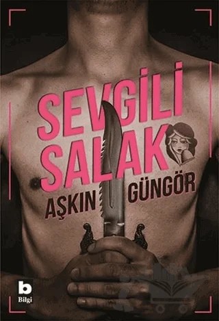 Sevgili Salak – Aşkın Güngör – Bilgi Yayınevi kitap kapağı