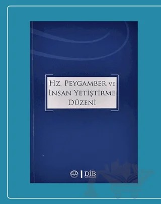 Hz. Peygamber ve İnsan Yetiştirme Düzeni – Kolektif – Diyanet İşleri Başkanlığı kitap kapağı