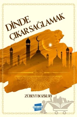 Dinde Çıkar Sağlamak – Zübeyt Bozkurt – Kalem Lügat Yayıncılık kitap kapağı