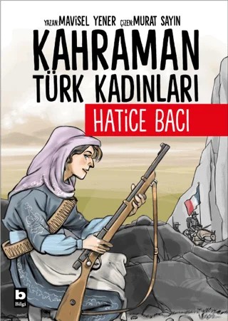 Kahraman Türk Kadınları Hatice Bacı – Mavisel Yener – Bilgi Yayınevi kitap kapağı