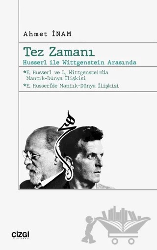Tez Zamanı – Husserl ile Wittgenstein Arasında – Ahmet İnam – Çizgi Kitabevi Yayınları kitap kapağı
