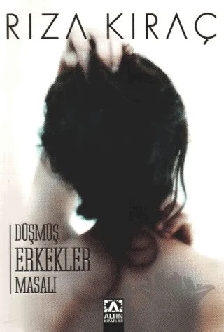 Düşmüş Erkekler Masalı – Rıza Kıraç – Altın Kitaplar kitap kapağı