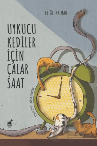 Uykucu Kediler İçin Çalar Saat – Betül Tarıman – Dinozor Çocuk kitap kapağı