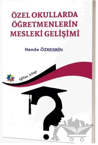 Özel Okullarda Öğretmenlerin Mesleki Gelişimi – Hande Özkeskin – Eğiten Kitap kitap kapağı