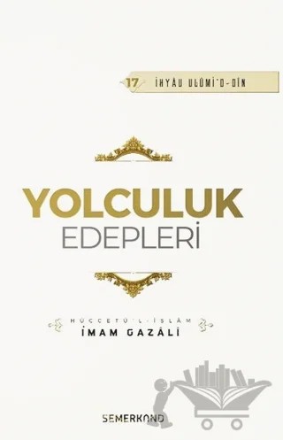 Yolculuk Edepleri – İmam Gazali – Semerkand Yayınları kitap kapağı
