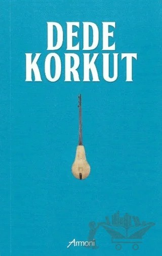 Dede Korkut – Gökalp Şeref Yakupoğlu – Armoni Yayıncılık kitap kapağı