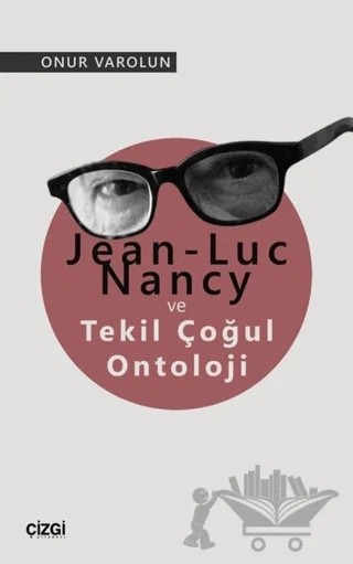 Jean-Luc Nancy ve Tekil Çoğul Ontoloji – Onur Varolun – Çizgi Kitabevi Yayınları kitap kapağı