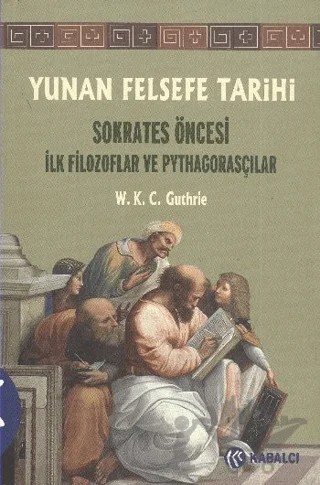 Yunan Felsefe Tarihi 1. Cilt – W. K. C. Guthrie – Kabalcı Yayınevi - Doruk Yayınları kitap kapağı