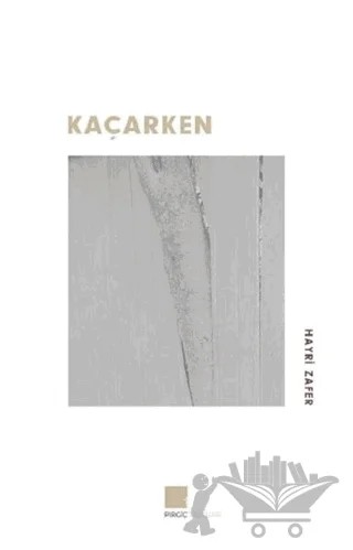 Kaçarken – Hayri Zafer – Pırgiç Yayınları kitap kapağı
