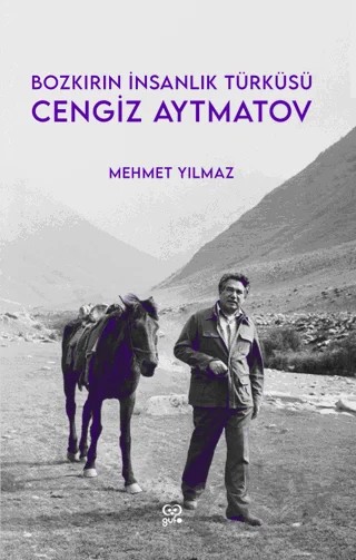 Cengiz Aytmatov - Bozkırın İnsanlık Türküsü – Mehmet Yılmaz – Gufo Yayınları kitap kapağı